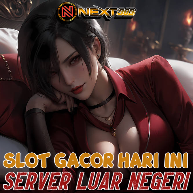 NEXT303: Situs Slot Luar Negeri Gacor Hari Ini Server Luar Winrate Tertinggi Resmi Terpercaya Gampang Menang No. 1